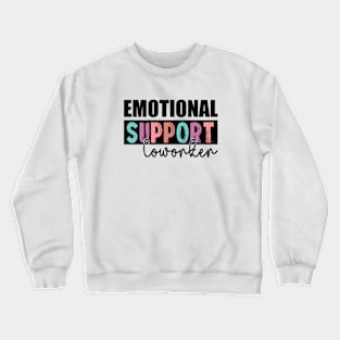 Co Worker Emotional Support Coworker colleague Crewneck Sweatshirt